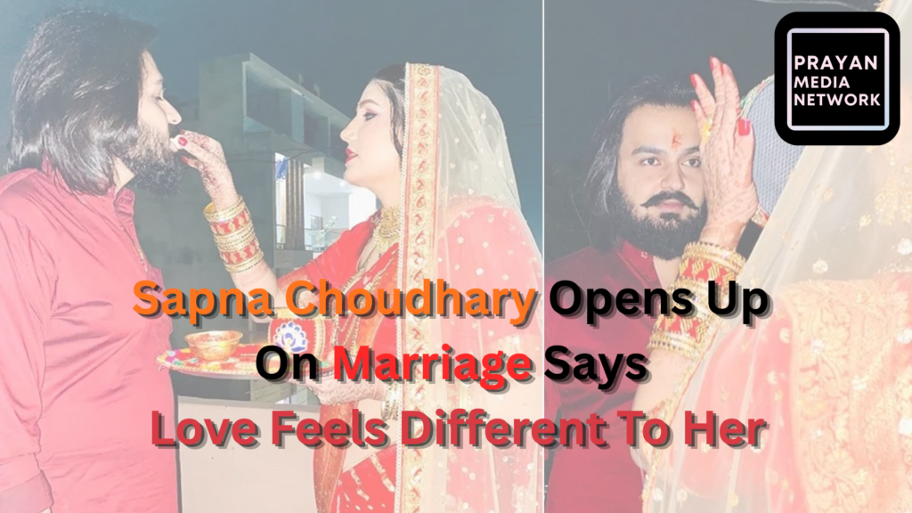 Sapna Choudhary Opens Up On Marriage Says Love Feels Different To Her