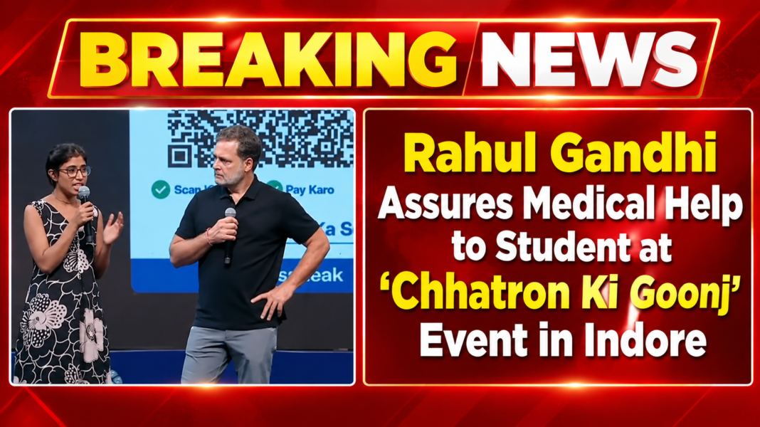 Rahul Gandhi Assures Medical Help to Student at ‘Chhatron Ki Goonj’ Event in Indore